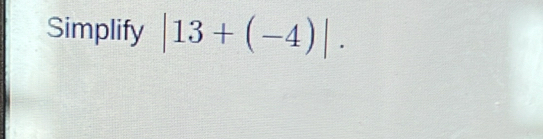 Simplify |13+(-4)|.