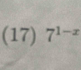 (17) 7^(1-x)