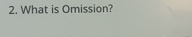 What is Omission?