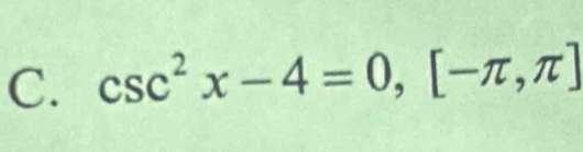 csc^2x-4=0,[-π ,π ]