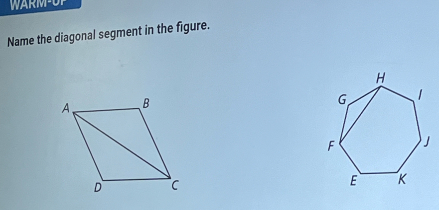 WARM-UP 
Name the diagonal segment in the figure.