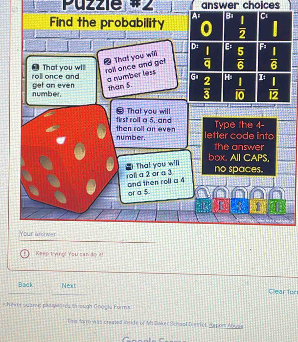 Puzzie #2 answer choices
 Keep trying! You can do it!
Back Next Clear for
* Never submit passwords through Google Forms
This form was created inside of Mt Baker School District, Report Abuse