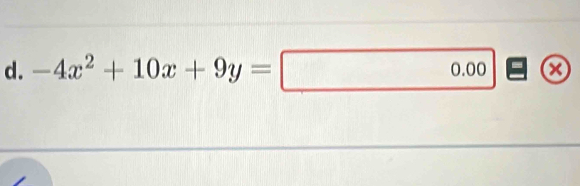 -4x^2+10x+9y=0.00*  enclosecircle8