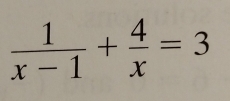  1/x-1 + 4/x =3