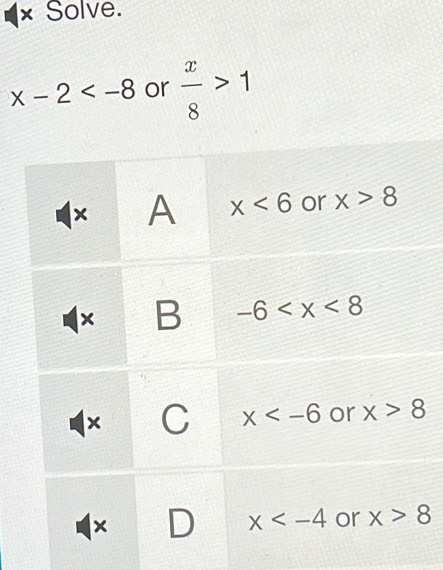 × Solve.
x-2 or  x/8 >1