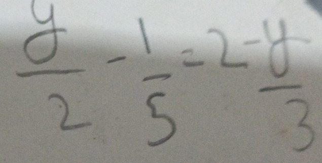  y/2 - 1/5 =frac  (-y)/3 