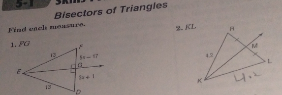 5-1
Bisectors of Triangles
Find each measure.
2. KL