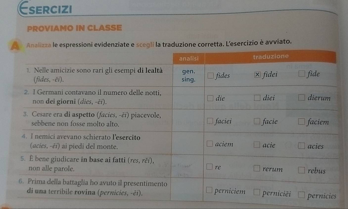 Esercizi
PROVIAMO IN CLASSE
espressioni evidenziate e scegli la traduzione corretta. Lesercizio è avviato.