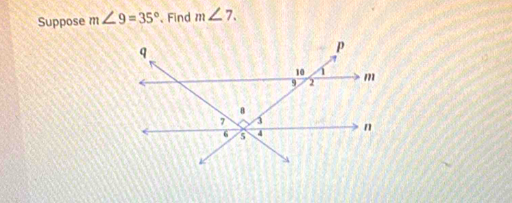 Suppose m∠ 9=35° 、 Find m∠ 7.