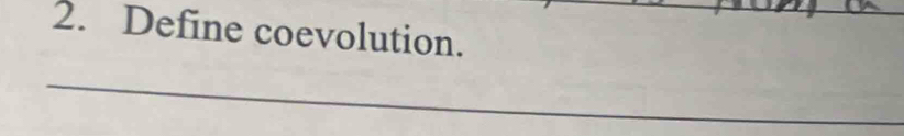 Define coevolution. 
_