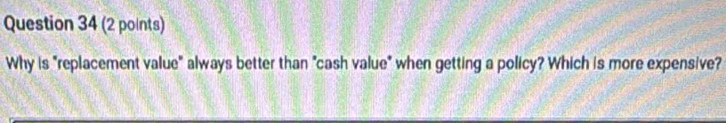 Why is "replacement value" always better than "cash value" when getting a policy? Which is more expensive?