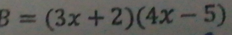 B=(3x+2)(4x-5)