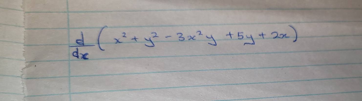  d/dx (x^2+y^2-3x^2y+5y+2x)