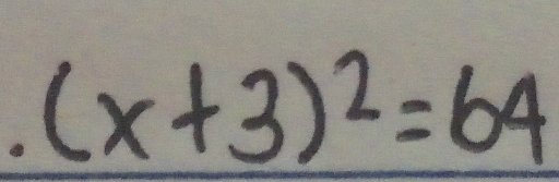 a (x+3)^2=64