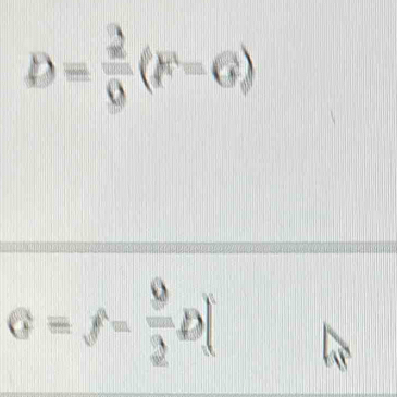 D= 2/9 (F=G)
G=f= 9/2 D[