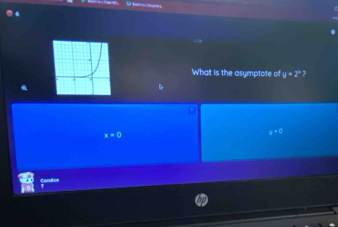 What is the asymptote of y=2^x 7
x=0
y=9