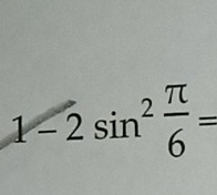 1-2sin^2 π /6 =