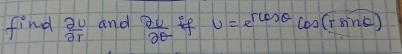 find  2v/2r  and  2v/2θ   If U=e^(rcos θ)cos (rsin θ )