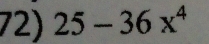 25-36x^4