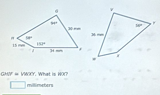 GHIF ≅ VWXY, What is WX?
millimeters