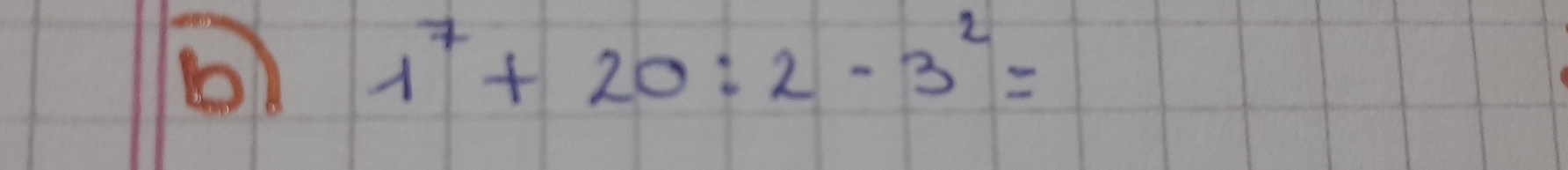 1^7+20:2-3^2=