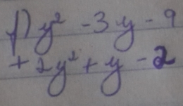 11 y^2-3y-9
+2y^2+y-2