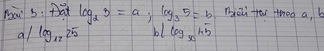 Bo 3: Dat log _23=a; log _35=b miei for theo a, b
al log _1225 log _3045
bl