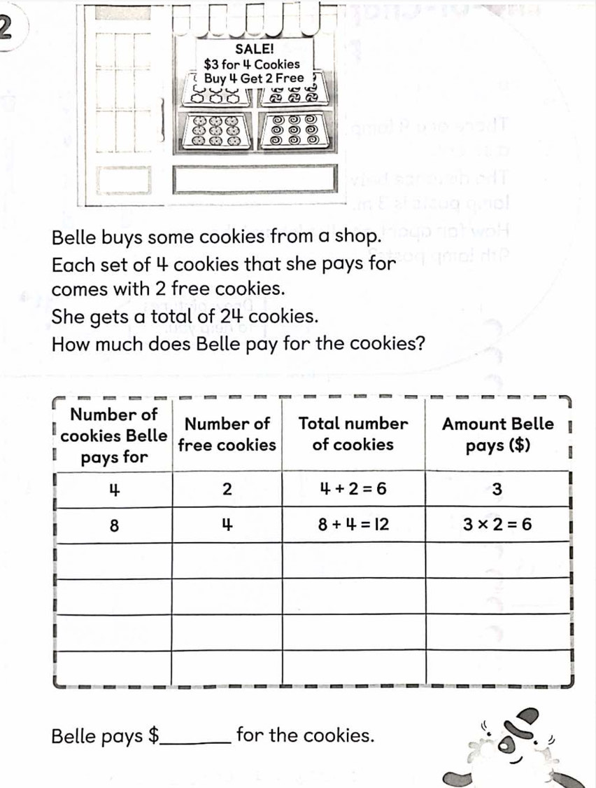 Belle buys some cookies from a shop.
Each set of 4 cookies that she pays for
comes with 2 free cookies.
She gets a total of 24 cookies.
How much does Belle pay for the cookies?
Belle pays $_ for the cookies.