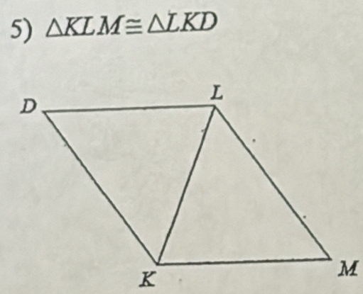 △ KLM≌ △ LKD