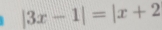 |3x-1|=|x+2