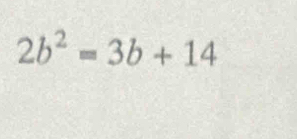 2b^2=3b+14