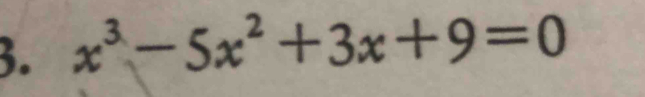 x^3-5x^2+3x+9=0