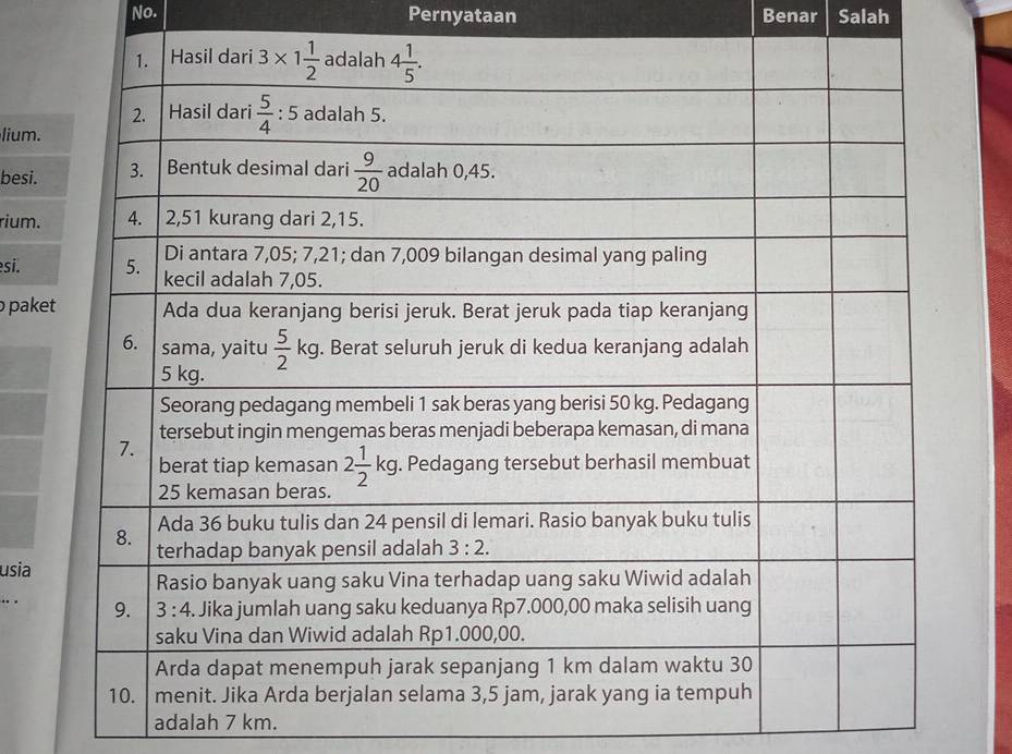 No. Pernyataan Benar Salah
lium.
besi.
rium.
si.
paket
usia
.. .
adalah 7 km.