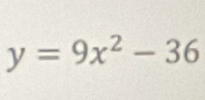 y=9x^2-36