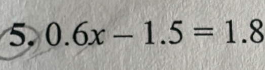 0.6x-1.5=1.8