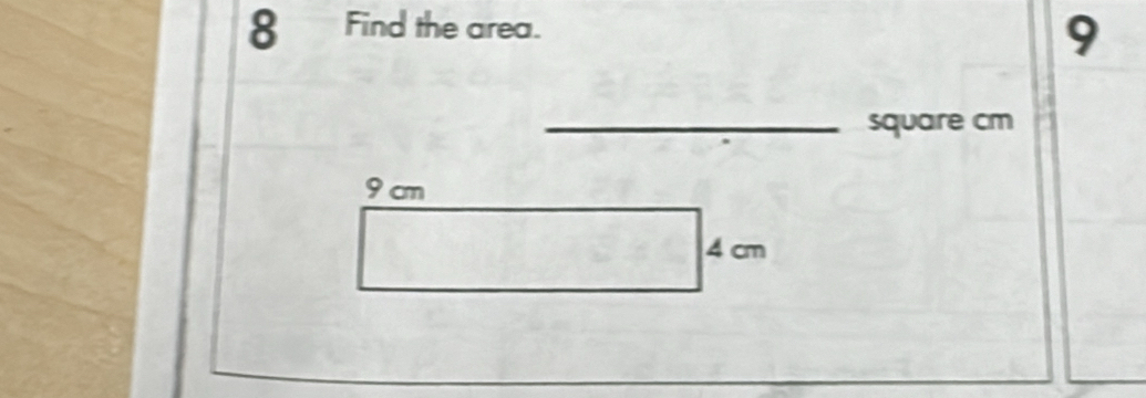 Find the area. 
9 
_ square cm
9 cm
4 cm