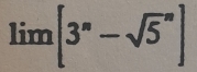 limlimits [3^n-sqrt 5^n]