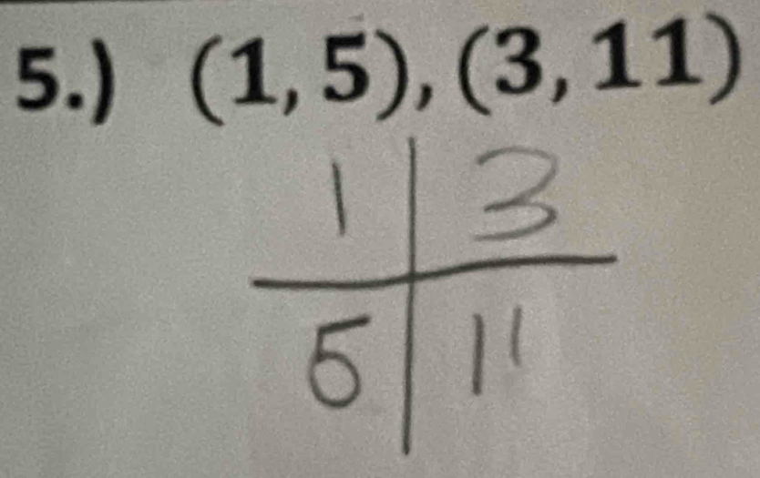 5.) (1,5),(3,11)