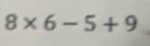 8* 6-5+9