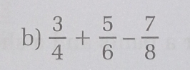  3/4 + 5/6 - 7/8 