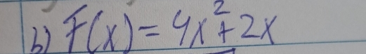 b2 F(x)=4x^2+2x