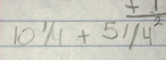 10^(1/4)+5^(frac +frac 1)21^2