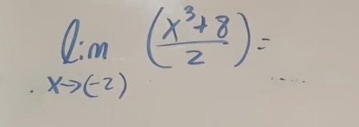 limlimits _xto (-2)( (x^3+8)/2 )=