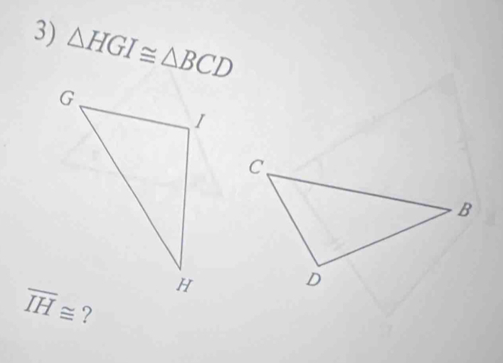 △ HGI≌ △ BCD
?