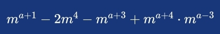 m^(a+1)-2m^4-m^(a+3)+m^(a+4)· m^(a-3)