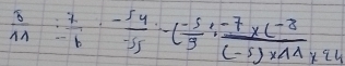  8/11 : 7/-6 ·  (-54)/-55 -( (-5)/9 : (-7* (-8))/(-5)* AA* 24 