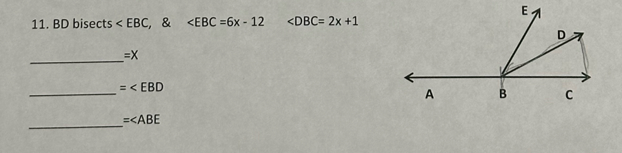 BD bisects , & ∠ DBC=2x+1
_
=X
_
=
_
=