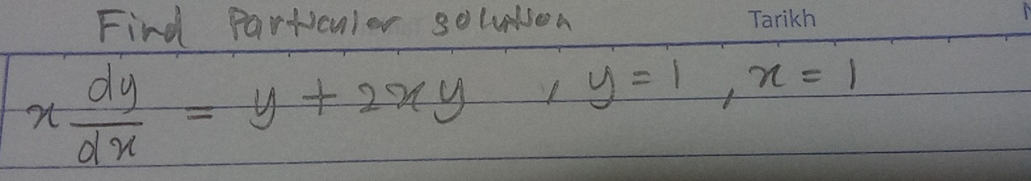 Find particulor solund sen x dy/dx =y+2xy
y=1, x=1