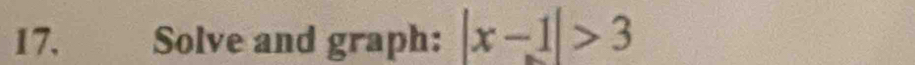 Solve and graph: |x-1|>3