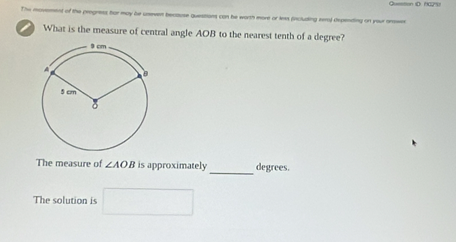 110251 
The movement of the progress har may be useven because questions can be worth more or less (including zero) depending on your answer 
What is the measure of central angle AOB to the nearest tenth of a degree? 
_ 
The measure of ∠ AOB is approximately degrees. 
The solution is □